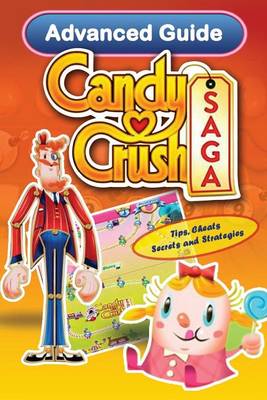 Cover of Candy Crush Saga Advanced Guide