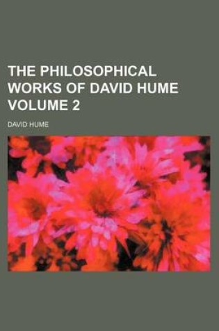 Cover of The Philosophical Works of David Hume Volume 2