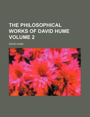 Book cover for The Philosophical Works of David Hume Volume 2
