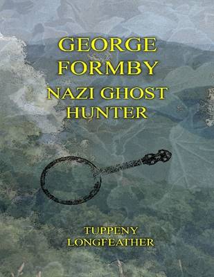Book cover for George Formby: Nazi Ghost Hunter