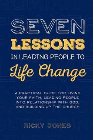 Cover of Seven Lessons in Leading People to Life Change