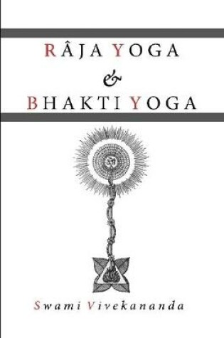 Cover of Raja Yoga & Bhakti Yoga