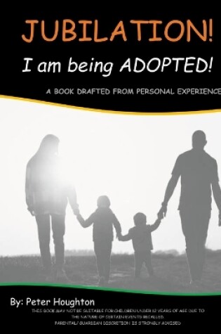 Cover of Jubilation! I am being ADOPTED!