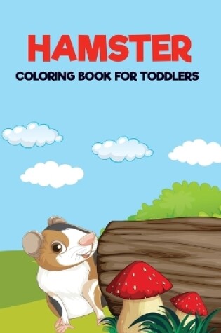 Cover of Hamster Coloring Book For Toddlers