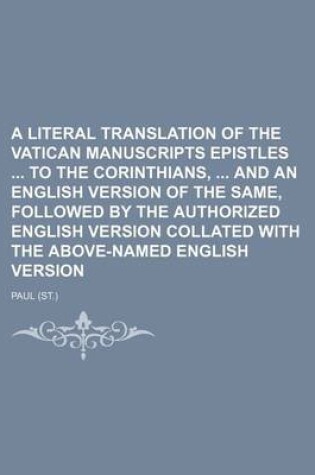 Cover of A Literal Translation of the Vatican Manuscripts Epistles to the Corinthians, and an English Version of the Same, Followed by the Authorized English Version Collated with the Above-Named English Version