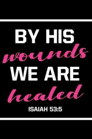 Cover of By His Wounds we are Healed