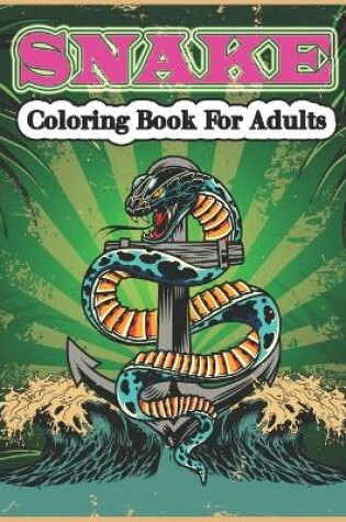 Cover of Snake Coloring Book for Adults