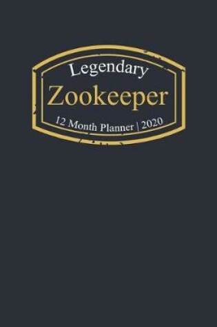 Cover of Legendary Zookeeper, 12 Month Planner 2020