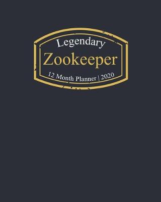 Book cover for Legendary Zookeeper, 12 Month Planner 2020