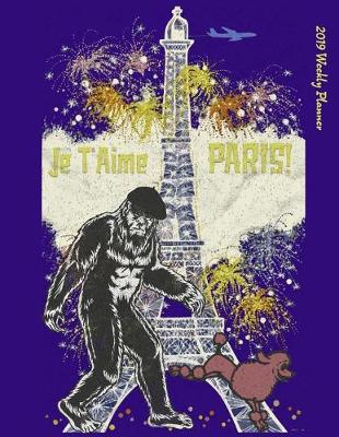 Book cover for Je t'Aime Paris! 2019 Weekly Planner