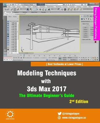 Book cover for Modeling Techniques with 3ds Max 2017 - The Ultimate Beginner's Guide, 2nd Edition