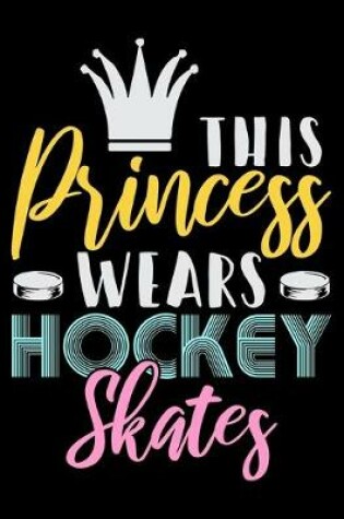 Cover of This Princess Wears Hockey Skates