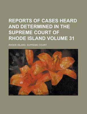 Book cover for Reports of Cases Heard and Determined in the Supreme Court of Rhode Island Volume 31