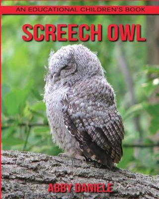 Book cover for Screech Owl! An Educational Children's Book about Screech Owl with Fun Facts & Photos
