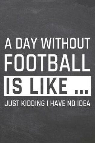 Cover of A Day without Football is like ...