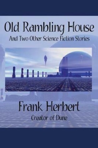 Cover of Old Rambling House and Two Other Science Fiction Stories