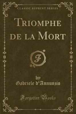 Book cover for Triomphe de la Mort (Classic Reprint)