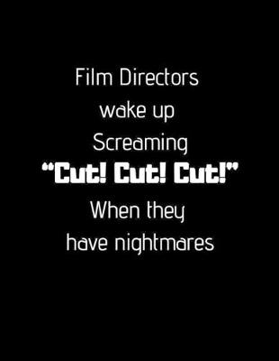 Book cover for Film Directors wake up Screaming "Cut! Cut! Cut!" When they have nightmares