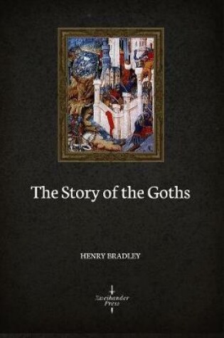 Cover of The Story of the Goths (Illustrated)