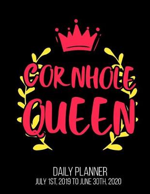 Book cover for Cornhole Queen Daily Planner July 1st, 2019 To June 30th, 2020