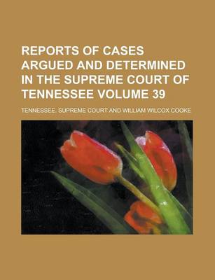 Book cover for Reports of Cases Argued and Determined in the Supreme Court of Tennessee Volume 39