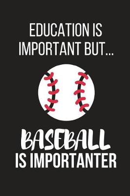 Book cover for Education Is Important But... Baseball Is Importanter