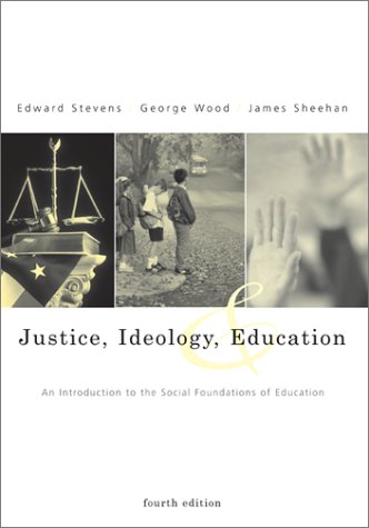 Book cover for Justice, Ideology and Education: an Introduction to the Social Foundations of Education Use 0072546360