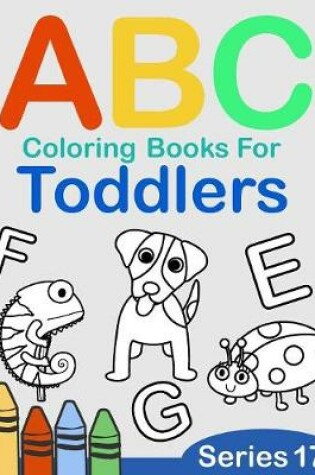 Cover of ABC Coloring Books for Toddlers Series 17