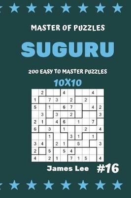 Cover of Master of Puzzles Suguru - 200 Easy to Master Puzzles 10x10 Vol.16