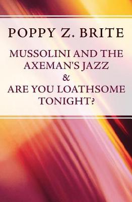Book cover for Mussolini and the Axeman's Jazz & Are You Loathsome Tonight?