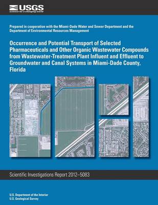 Book cover for Occurrence and Potential Transport of Selected Pharmaceuticals and Other Organic Wastewater Compounds from Wastewater-Treatment Plant Influent and Effluent to Groundwater and Canal Systems in Miami-Dade County, Florida