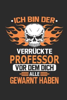 Book cover for Ich bin der verruckte Professor vor dem dich alle gewarnt haben