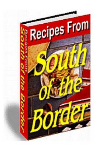 Cover of Recipes from South of the Border