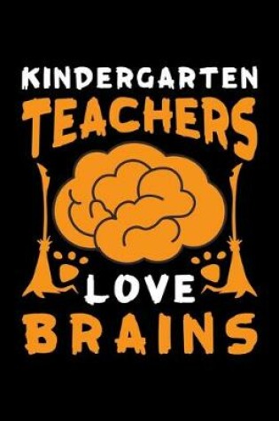 Cover of Kindergarten Teachers Love Brains