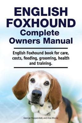 Book cover for English Foxhound Complete Owners Manual. English Foxhound book for care, costs, feeding, grooming, health and training.
