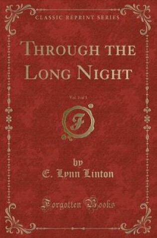 Cover of Through the Long Night, Vol. 3 of 3 (Classic Reprint)