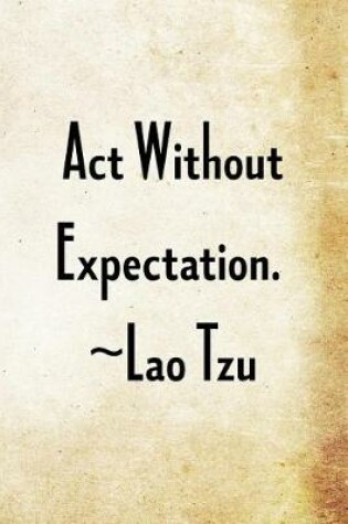 Cover of Act Without Expectation. Lao Tzu