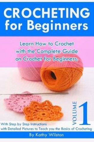 Cover of Learn How to Crochet with the Complete Guide on Crochet for Beginners