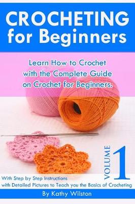 Cover of Learn How to Crochet with the Complete Guide on Crochet for Beginners