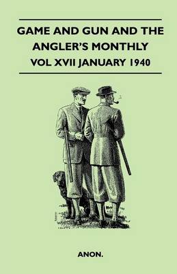 Book cover for Game and Gun and The Angler's Monthly - Vol XVII January 1940