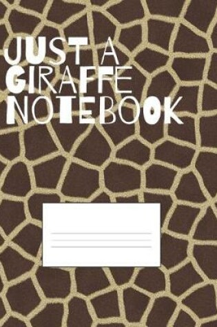 Cover of Just A Giraffe Notebook