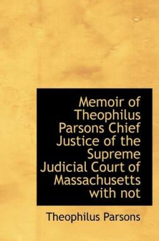 Cover of Memoir of Theophilus Parsons Chief Justice of the Supreme Judicial Court of Massachusetts with Not