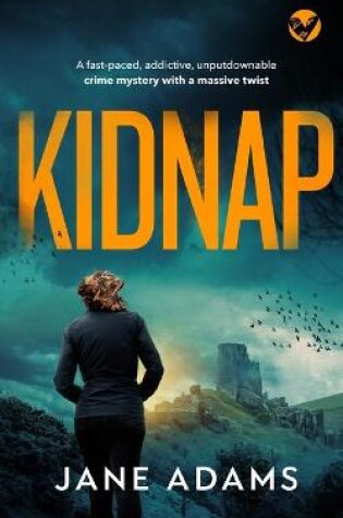 Cover of KIDNAP a fast-paced, addictive, unputdownable crime mystery with a massive twist