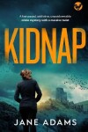 Book cover for KIDNAP a fast-paced, addictive, unputdownable crime mystery with a massive twist
