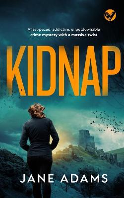Book cover for KIDNAP a fast-paced, addictive, unputdownable crime mystery with a massive twist