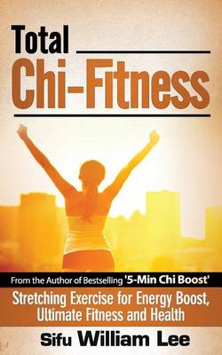 Cover of Total Chi Fitness Stretching Exercise for Energy Boost, Ultimate Fitness and Health