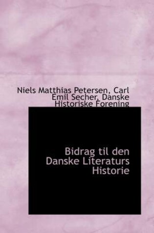 Cover of Bidrag Til Den Danske Literaturs Historie