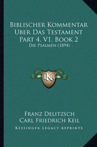 Cover of Biblischer Kommentar Uber Das Testament Part 4, V1, Book 2