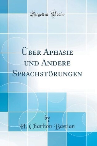 Cover of Über Aphasie und Andere Sprachstörungen (Classic Reprint)