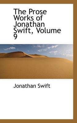 Book cover for The Prose Works of Jonathan Swift, Volume 9